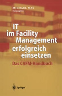 IT im Facility Management erfolgreich einsetzen: Das CAFM-Handbuch
