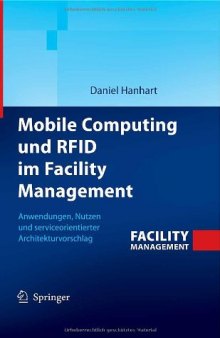 Mobile Computing und RFID im Facility Management: Anwendungen, Nutzen und serviceorientierter Architekturvorschlag