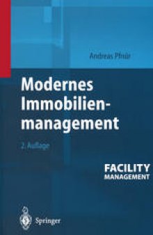 Modernes Immobilienmanagement: Facility Management, Corporate Real Estate Management und Real Estate Investment Management