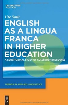 English as a Lingua Franca in Higher Education: A Longitudinal Study of Classroom Discourse (Trends in Applied Linguistics)