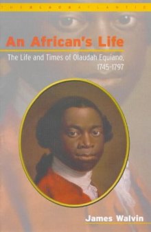 An African's Life: The Life and Times of Olaudah Equiano, 1745-1797