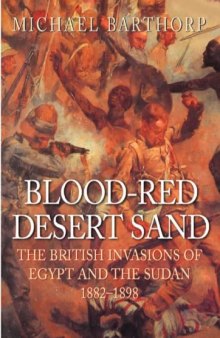 Blood-red Desert Sand: The British Invasions of Egypt and the Sudan 1882-98