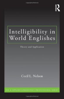 Intelligibility in World Englishes: Theory and Application (ESL & Applied Linguistics Professional Series)