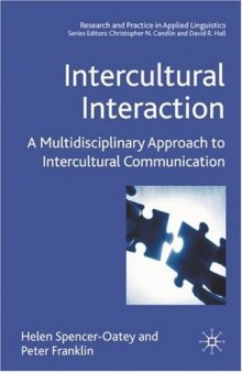 Intercultural Interaction: A Multidisciplinary Approach to Intercultural Communication (Research and Practice in Applied Linguistics)