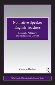 Nonnative Speaker English Teachers: Research, Pedagogy, and Professional Growth (ESL & Applied Linguistics Professional Series) 