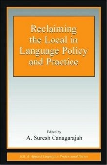 Reclaiming the Local in Language Policy and Practice (ESL & Applied Linguistics Professional Series)