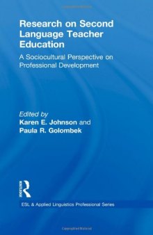 Research on Second Language Teacher Education: A Sociocultural Perspective on Professional Development (ESL & Applied Linguistics Professional Series)  