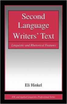 Second Language Writers' Text: Linguistic and Rhetorical Features (ESL & Applied Linguistics Professional Series)