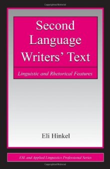 Second Language Writers' Text: Linguistic and Rhetorical Features (ESL and Applied Linguistics Professional Series) (ESL & Applied Linguistics Professional Series)