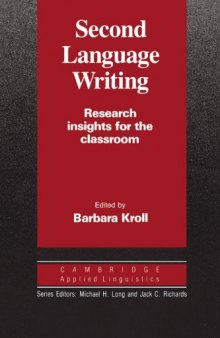 Second Language Writing: Research Insights for the Classroom (Cambridge Applied Linguistics)