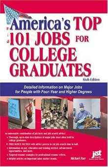 America's Top 101 Jobs For College Graduates: Detailed Information On Major Jobs For People With Four-year And Higher Degrees 
