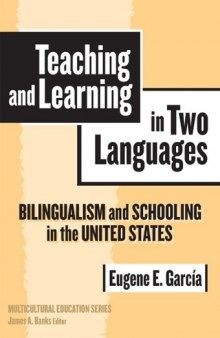 Teaching And Learning in Two Languages: Bilingualism And Schooling in the United States (Multicultural Education Series)