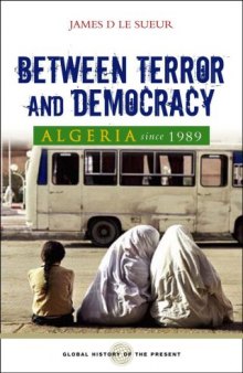 Algeria Since 1989: Between Terror and Democracy (Global History of the Present)  
