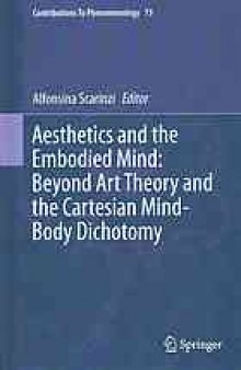 Aesthetics and the embodied mind : beyond art theory and the Cartesian mind-body dichotomy
