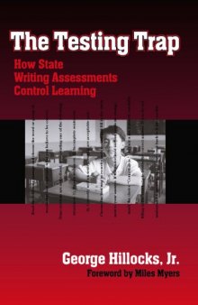 The Testing Trap: How State Writing Assessments Control Learning (Language and Literacy Series)