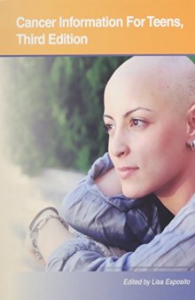 Cancer Information for Teens: Health Tips About Cancer Prevention, Risks, Diagnosis and Treatments