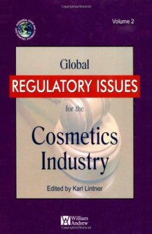 Global Regulatory Issues for the Cosmetics Industry (Personal Care and Cosmetic Technology)  