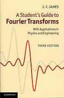 A student's guide to Fourier transforms : with applications in physics and engineering