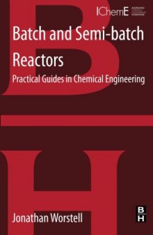 Batch and Semi-batch Reactors: Practical Guides in Chemical Engineering