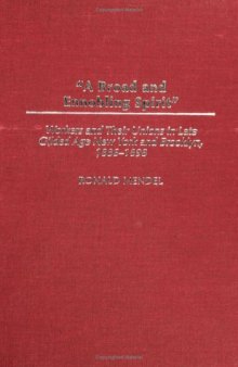 'A Broad and Ennobling Spirit'': Workers and Their Unions in Late Gilded Age New York and Brooklyn, 1886-1898 (Contributions in Labor Studies)