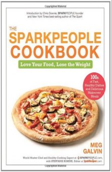The Sparkpeople Cookbook: Love Your Food, Lose the Weight    