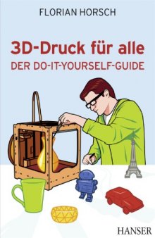 3D-Druck für alle Der Do-it-yourself-Guide