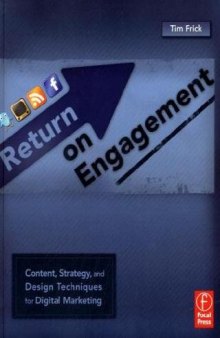 Return on Engagement: Content, Strategy, and Design Techniques for Digital Marketing