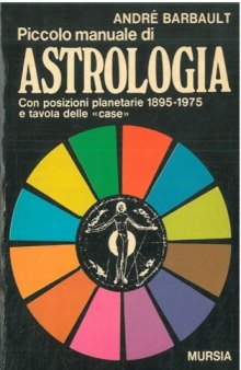Piccolo manuale di astrologia. Con posizioni planetarie 1895-1975 e tavola delle "case"