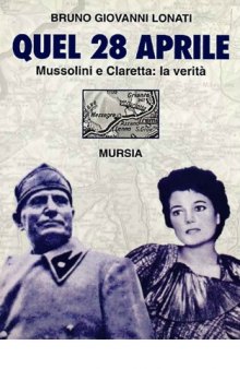 Quel 28 aprile. Mussolini e Claretta, la verità