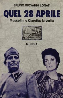 Quel 28 aprile: Mussolini e Claretta : la verità  