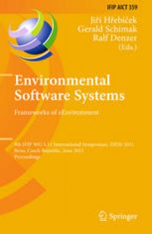 Environmental Software Systems. Frameworks of eEnvironment: 9th IFIP WG 5.11 International Symposium, ISESS 2011, Brno, Czech Republic, June 27-29, 2011. Proceedings