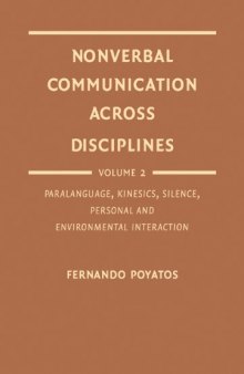 Nonverbal Communication Across Disciplines: Paralanguage, Kinesics, Silence, Personal and Environmental Interaction v.2