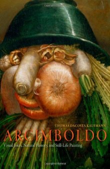 Arcimboldo : visual jokes, natural history, and still-life painting