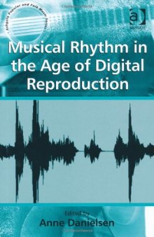 Musical Rhythm in the Age of Digital Reproduction