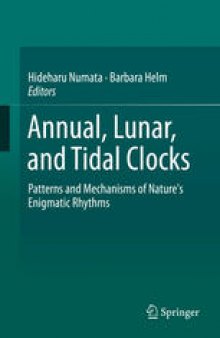 Annual, Lunar, and Tidal Clocks: Patterns and Mechanisms of Nature's Enigmatic Rhythms