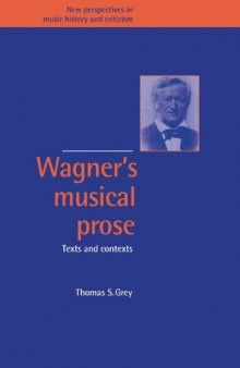Wagner's Musical Prose: Texts and Contexts (New Perspectives in Music History and Criticism)