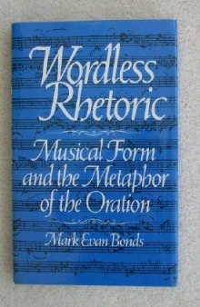 Wordless Rhetoric: Musical Form and the Metaphor of the Oration