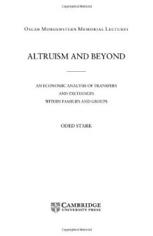 Altruism and Beyond: An Economic Analysis of Transfers and Exchanges within Families and Groups (Oscar Morgenstern Memorial Lectures)