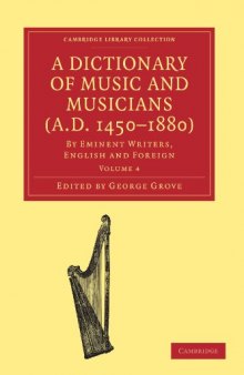 A Dictionary of Music and Musicians (A.D. 1450-1880): By Eminent Writers, English and Foreign (Cambridge Library Collection - Music) (Volume 4)
