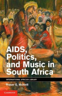 AIDS, Politics, and Music in South Africa (The International African Library)