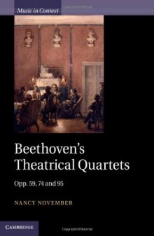 Beethoven's theatrical quartets : opp. 59, 74, and 95