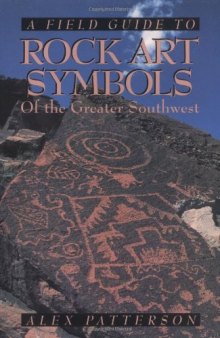 A Field guide to rock art symbols of the greater Southwest