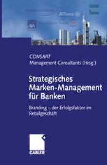 Strategisches Marken-Management für Banken: Branding — der Erfolgsfaktor im Retailgeschäft