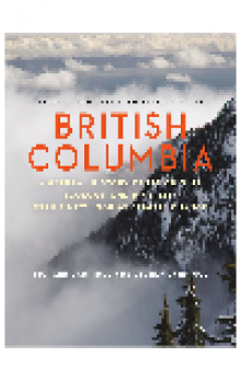 British Columbia. A Natural History of Its Origins, Ecology, and Diversity with a New Look at...