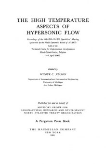 The high temperature aspects of hypersonic flow; proceedings of the AGARD-NATO Specialists' Meeting sponsored by the Fluid Dynamics Panel of AGARD, held at the Technical Centre for Experimental Aerodynamics, Rhode-Saint-Genèse, Belgium, 3-6 April 1962