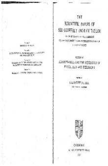 The Scientific Papers of Sir Geoffrey Ingram Taylor (Aerodynamics and the Mechanics of Projectiles and Explosions)