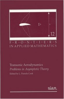 Transonic Aerodynamics: Problems in Asymptotic Theory (Frontiers in Applied Mathematics)