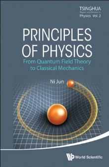 Principles of Physics: From Quantum Field Theory to Classical Mechanics