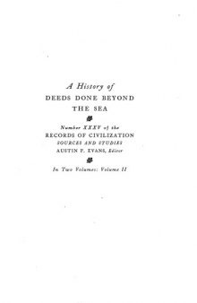 A History of Deeds Done Beyond the Sea Volume 2 (Records of Civilization: Sources and Studies)  