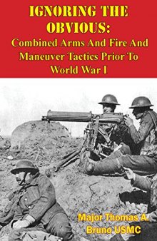 Ignoring The Obvious: Combined Arms And Fire And Maneuver Tactics Prior To World War I